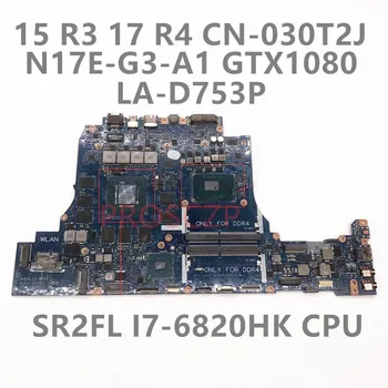 KN-030T2J 030T2J 30T2J Doske Pre DELL 15 R3 17 R4 Notebook Doska LA-D753P W/SR2FL i7-6820HK CPU GTX1080 100% Plnej Testované