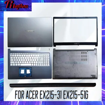 NOVÝ Notebook, LCD Zadný Kryt/Predný Rám/Závesy Kryt/opierka Dlaní/Dolný obal pre Acer EX215-31 EX215-51G N19H1 Prenosný Počítač Prípade