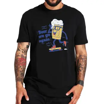 Pivo Sme Ísť Znova Na Skateboard Tričko Pivo Pijanov Zábavné Mužov Novinka Tričko Darček Pre Milovníkov Piva, 100% Bavlna Camiseta