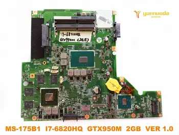 Pôvodný pre MSI MS-175B1 notebook základnú dosku MS-175B1 I7-6820HQ GTX950M 2GB VER 1.0 testované dobré doprava zadarmo